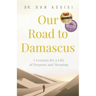 Our Road to Damascus: 7 Lessons for a Life of Purpose and Meaning