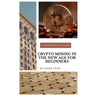 Crypto mining in the new age for beginners: A comprehensive guide
