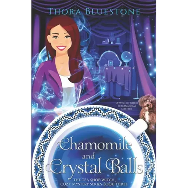 Chamomile and Crystal Balls: A Psychic Witch Supernatural Mystery