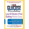 The New Glucose Revolution Low GI Gluten-Free Eating Made Easy: The Essential Guide to the Glycemic Index and Gluten-Free Living