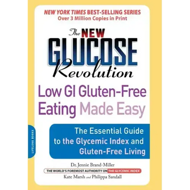The New Glucose Revolution Low GI Gluten-Free Eating Made Easy: The Essential Guide to the Glycemic Index and Gluten-Free Living