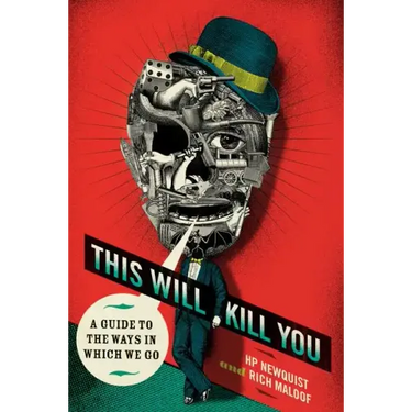 This Will Kill You: A Guide to the Ways in Which We Go