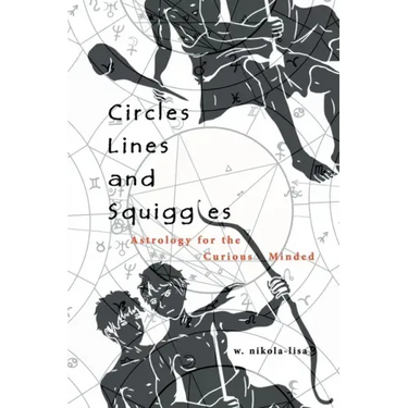 Circles, Lines, and Squiggles: Astrology for the Curious-Minded