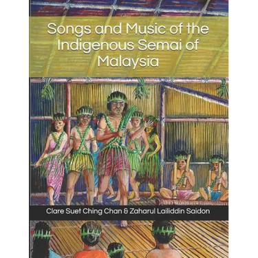 Songs and Music of the Indigenous Semai of Malaysia
