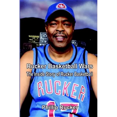 Rucker Basketball Wars: The Inside Story of Rucker Basketball