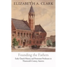 Founding the Fathers: Early Church History and Protestant Professors in Nineteenth-Century America