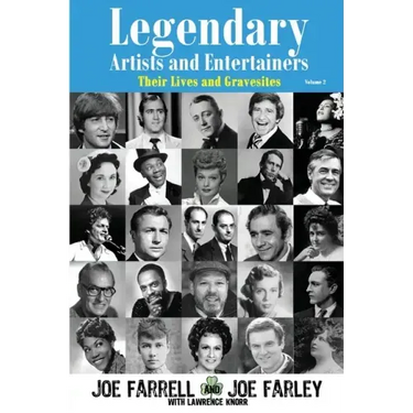 Legendary Artists and Entertainers - Volume 2: Their Lives and Gravesites