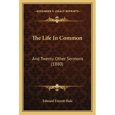 The Life In Common: And Twenty Other Sermons (1880)