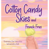 Cotton Candy Skies and French Fries