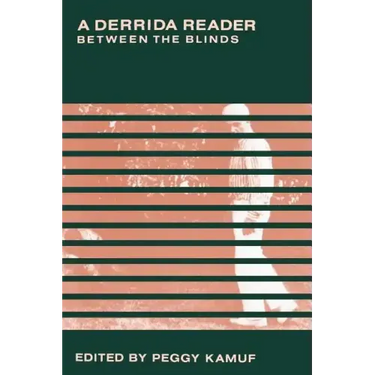 A Derrida Reader: Between the Blinds