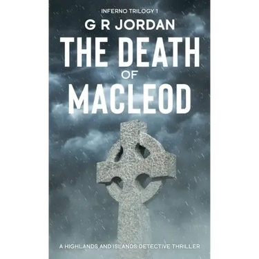 The Death of Macleod: Inferno Book 1 - A Highlands and Islands Detective Thriller