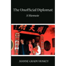 The Unofficial Diplomat: A Memoir