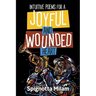 Intuitive Poems for a Joyful and Wounded Heart