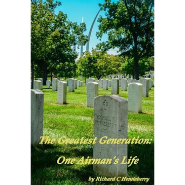 The Greatest Generation: One Airman's Life