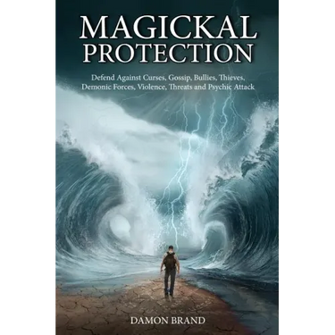 Magickal Protection: Defend Against Curses, Gossip, Bullies, Thieves, Demonic Forces, Violence, Threats and Psychic Attack