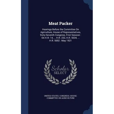 Meat Packer: Hearings Before the Committee On Agriculture, House of Representatives, Sixty-Seventh Congress, First Session: On H.R.