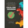 Excel for Children: An enjoyable and intuitive introduction to basic spreadsheet