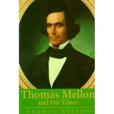 Thomas Mellon And His Times