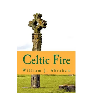 Celtic Fire: Evangelism in the Wisdom and Power of the Spirit
