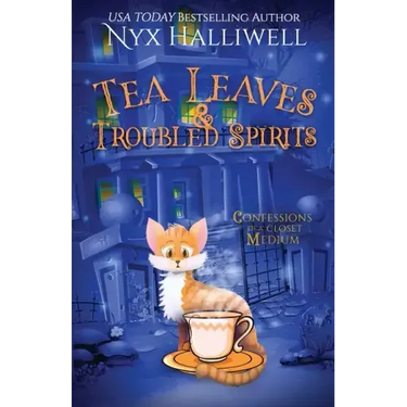 Tea Leaves & Troubled Spirits, Confessions of a Closet Medium, Book 6