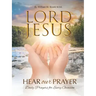 Lord Jesus, Hear Our Prayer: Daily Prayers for Every Occasion