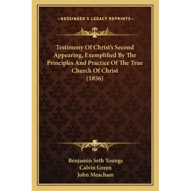 Testimony Of Christ's Second Appearing, Exemplified By The Principles And Practice Of The True Church Of Christ (1856)