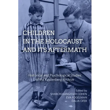 Children in the Holocaust and Its Aftermath: Historical and Psychological Studies of the Kestenberg Archive