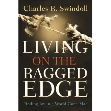 Living on the Ragged Edge: Finding Joy in a World Gone Mad