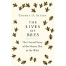 The Lives of Bees: The Untold Story of the Honey Bee in the Wild