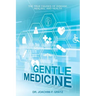 Gentle Medicine: The True Causes of Disease, Healing, and Health
