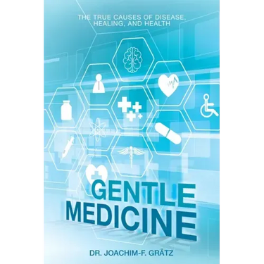 Gentle Medicine: The True Causes of Disease, Healing, and Health