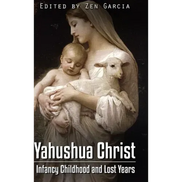 Yahushua Christ: Infancy Childhood And Lost Years