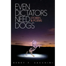 Even Dictators Need Dogs: Stories & Poems