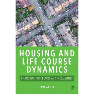 Housing and Life Course Dynamics: Changing Lives, Places and Inequalities