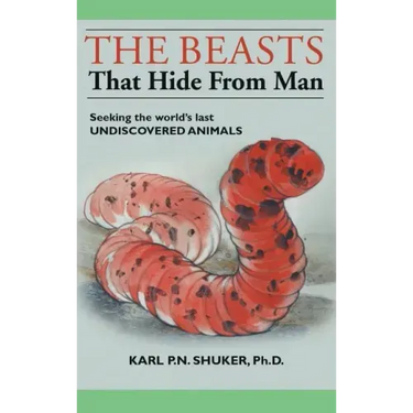 The Beasts That Hide from Man: Seeking the World's Last Undiscovered Animals