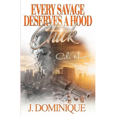 Every Savage Deserves A Hood Chick: An Urban Romance Novel