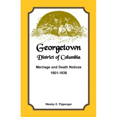 Georgetown, District of Columbia, Marriage and Death Notices, 1801-1838