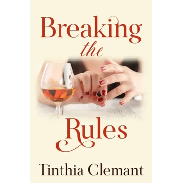 Breaking the Rules: An Adult Romantic Women's Fiction Novel