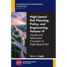 High-Speed Rail Planning, Policy, and Engineering, Volume IV: Trends and Advanced Concepts in High-Speed Rail