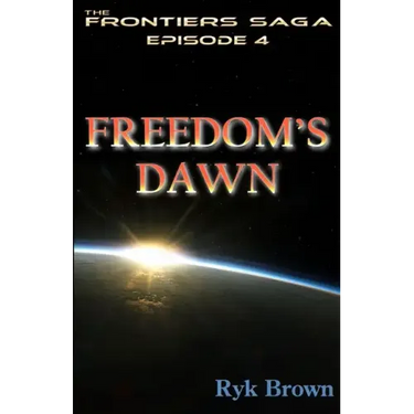 Ep.#4 - "Freedom's Dawn": The Frontiers Saga