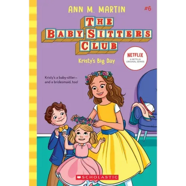 Kristy's Big Day (the Baby-Sitters Club #6): Volume 6