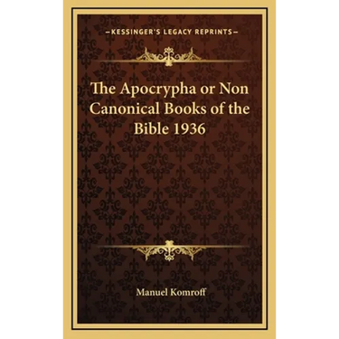 The Apocrypha or Non Canonical Books of the Bible 1936