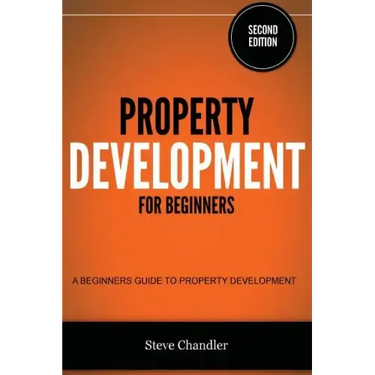 Property Development for Beginners: A Beginners Guide to Property Development