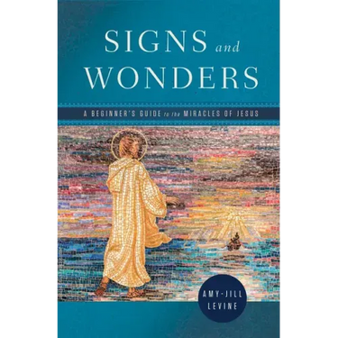 Signs and Wonders: A Beginner's Guide to the Miracles of Jesus