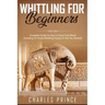 Whittling For Beginners: Complete Guide On How to Carve From Wood (Including 52 Simple Whittling Projects To Get You Started)