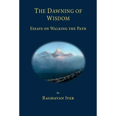 The Dawning of Wisdom: Essays on Walking the Path