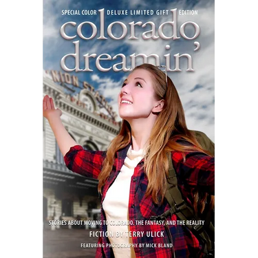Colorado Dreamin' Full Color Gift Edtion: The Dream and Reality of Moving To Colorado