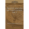 The Civil War and the Constitution 1859-1865, Vol. 1
