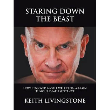 Staring Down the Beast: How I Enjoyed Myself Well from a Brain Tumour Death Sentence