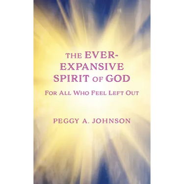 Ever-Expansive Spirit of God: Hope for All Who Feel Left Out
